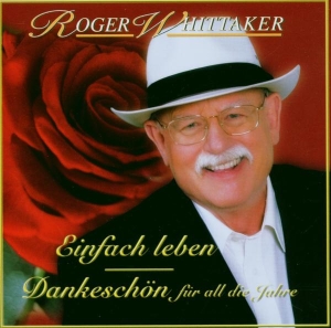 Whittaker Roger - Einfach Leben - Best Of - Dankeschön Für All Die Jahre in the group OTHER / Övrigt /  at Bengans Skivbutik AB (4005767)