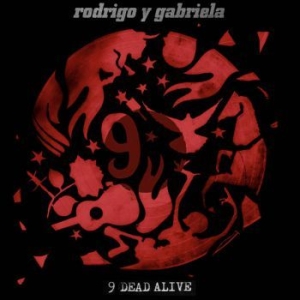 Rodrigo Y Gabriela - 9 Dead Alive in the group CD / Hårdrock/ Heavy metal at Bengans Skivbutik AB (4007625)