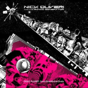 Oliveri Nick & The Mondo Generator - Dead Planet : Sonicslowmotiontrails in the group CD / Pop-Rock at Bengans Skivbutik AB (4007632)