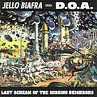 Biafra Jello With Doa - Last Scream Of The Missing Neighbor in the group CD / Pop-Rock at Bengans Skivbutik AB (4008087)