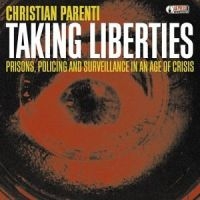 Parenti Christian - Taking Liberties - Prisons Policing in the group CD / Pop-Rock at Bengans Skivbutik AB (4008180)