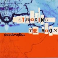 Deadweight - Stroking The Moon in the group CD / Pop-Rock at Bengans Skivbutik AB (4008185)