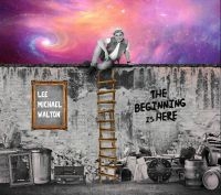 Walton Lee Michael - Beginning Is Here in the group OUR PICKS / Friday Releases / Friday the 2th Feb 24 at Bengans Skivbutik AB (4011556)