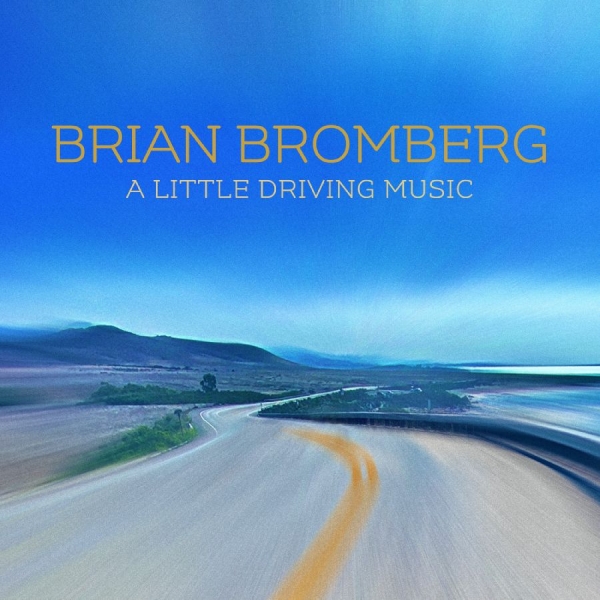 Bromberg Brian - A Little Driving Music in the group OTHER / Övrigt / at Bengans Skivbutik AB (4014221)