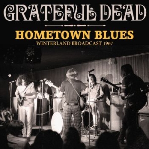 Grateful Dead - Hometown Blues (Live Broadcasts 196 in the group Minishops / Grateful Dead at Bengans Skivbutik AB (4014548)