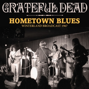 Grateful Dead - Hometown Blues (Live Broadcasts 196 in the group Minishops / Grateful Dead at Bengans Skivbutik AB (4014548)