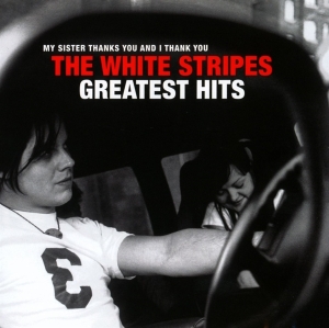White Stripes The - The White Stripes Greatest Hits in the group CD / CD 2021 Big Sellers at Bengans Skivbutik AB (4015161)