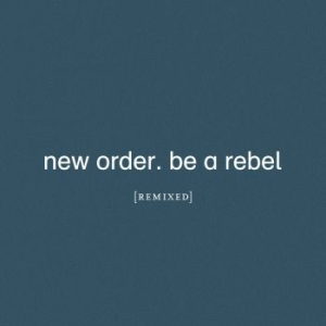 New Order - Be A Rebel Remixed in the group OUR PICKS / Startsida Vinylkampanj at Bengans Skivbutik AB (4015563)