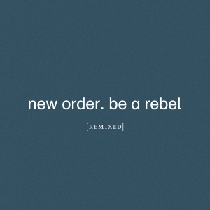 New Order - Be A Rebel Remixed in the group OTHER /  /  at Bengans Skivbutik AB (4015563)