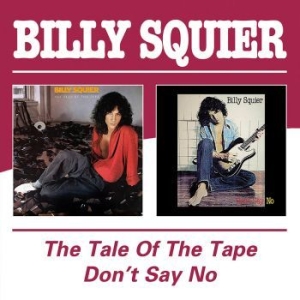Squier Billy - Tale Of The Tape / Don't Say No in the group CD / Rock at Bengans Skivbutik AB (4015758)