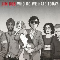 Bob Jim - Who Do We Hate Today (Ltd Vinyl Ed. in the group VINYL / Pop-Rock at Bengans Skivbutik AB (4018311)