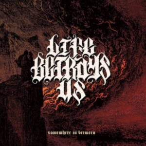 Life Betrays Us - Somewhere In Between in the group CD / Pop-Rock at Bengans Skivbutik AB (4019284)
