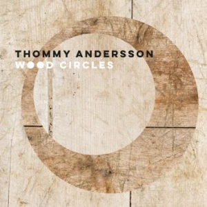 Andersson Thommy - Wood Circles in the group CD / Jazz/Blues at Bengans Skivbutik AB (4019304)