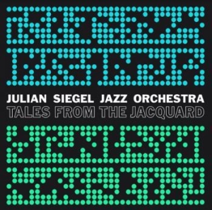 Julian Siegel Jazz Orchestra - Tales From The Jacquard in the group CD / Jazz/Blues at Bengans Skivbutik AB (4020568)