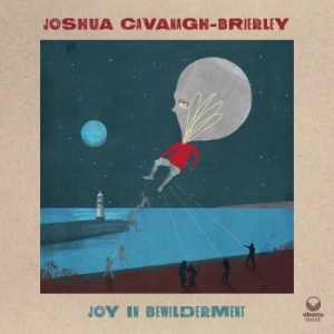 Cavanagh-Brierley Joshua - Joy In Bewilderment in the group CD / New releases / Jazz/Blues at Bengans Skivbutik AB (4020583)