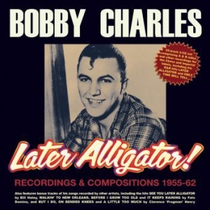 Bobby Charles - Later Alligator - Recordings & Comp in the group CD / Rock at Bengans Skivbutik AB (4022978)
