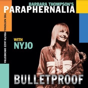 Barbara Thompsonæs Paraphenalia & N - Bulletproof in the group CD / Jazz at Bengans Skivbutik AB (4023698)