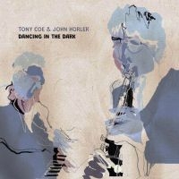 Coe Tony And Horler John - Dancing In The Dark in the group VINYL / Upcoming releases / Jazz/Blues at Bengans Skivbutik AB (4024808)