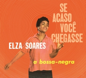 Elza Soares - Se Acaso Vocj Chegasse + A Bossa Negra in the group CD / Elektroniskt,World Music at Bengans Skivbutik AB (4027198)