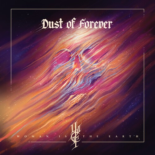 Woman Is The Earth - Dust Of Forever in the group CD / Hårdrock/ Heavy metal at Bengans Skivbutik AB (4029818)