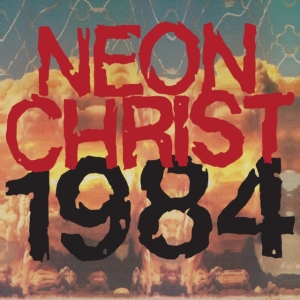Neon Christ - 1984 (Vinyl Lp) in the group OTHER / / at Bengans Skivbutik AB (4029866)