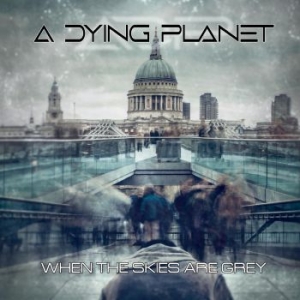 A Dying Planet - When The Skies Are Grey in the group CD / Hårdrock at Bengans Skivbutik AB (4032167)