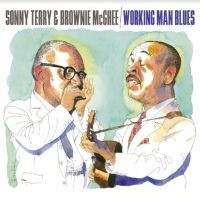 Terry Sonny & Brownie Mcghee - Working Man Blues in the group CD / Blues,Jazz at Bengans Skivbutik AB (4034214)