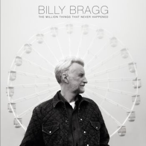 Billy Bragg - The Million Things That Never Happe in the group VINYL / Rock at Bengans Skivbutik AB (4035776)
