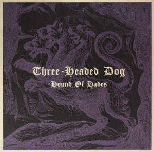 Three-Headed Dog - Hound Of Hades (Vinyl Lp) in the group VINYL / Hårdrock/ Heavy metal at Bengans Skivbutik AB (4036581)