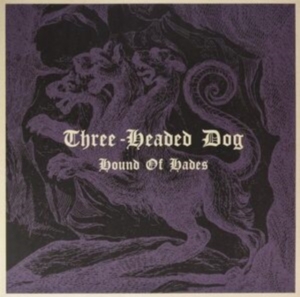 Three-Headed Dog - Hound Of Hades (Vinyl Lp) in the group VINYL / Hårdrock at Bengans Skivbutik AB (4036581)
