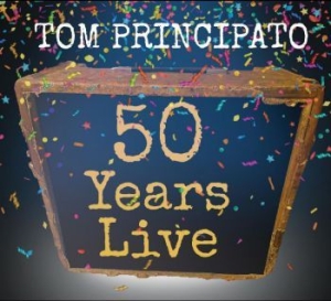 Principato Tom - Tom Principato 50 Years Live in the group CD / Rock at Bengans Skivbutik AB (4036705)