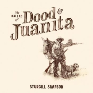 Sturgill Simpson - Ballad Of Dood & Juanita in the group CD / CD Blues-Country at Bengans Skivbutik AB (4036708)