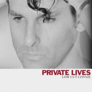 Low Cut Connie - Private Lives in the group CD / Rock at Bengans Skivbutik AB (4037345)
