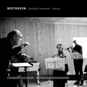 Ensemble Cristofori & Arthur Schoonderwo - Beethoven, Coriolan Overture, Eroica in the group CD / Klassiskt,Övrigt at Bengans Skivbutik AB (4037936)