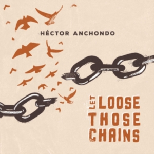 Anchondo Hector - Let Lose Those Chains in the group CD / Jazz at Bengans Skivbutik AB (4044155)