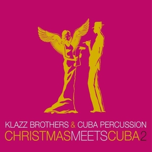 Klazz Brothers & Cuba Percussion - Christmas Meets Cuba 2 in the group OTHER / Övrigt /  at Bengans Skivbutik AB (4045256)