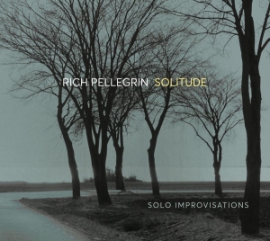 Pellegrin Rich - Solitude: Solo Improvisations in the group CD / Jazz at Bengans Skivbutik AB (4045277)
