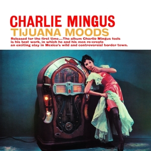 Mingus Charles - Tijuana Moods in the group CD / Jazz at Bengans Skivbutik AB (4047200)