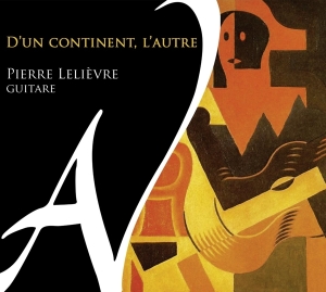 Lelievre Pierre - D'un Continent, L'autre in the group CD / Klassiskt,Övrigt at Bengans Skivbutik AB (4050550)