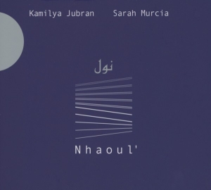 Jubran Kamilya & Sara Murcia - Nhaoul in the group CD / Klassiskt,Övrigt at Bengans Skivbutik AB (4050697)