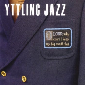 Yttling Jazz - Oh Lord, Why Can't I Keep My B in the group VINYL / Jazz,Pop-Rock at Bengans Skivbutik AB (4053918)
