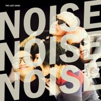 Last Gang The - Noise Noise Noise (Black Vinyl) in the group VINYL / Pop-Rock,Reggae at Bengans Skivbutik AB (4054143)