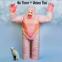 Go Fever - Velvet Fist in the group CD / Pop-Rock at Bengans Skivbutik AB (4054214)