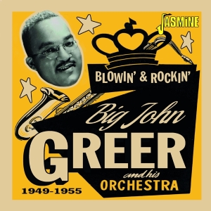 Big John Greer - Blowin’ & Rockin’ 1949-1955 in the group OTHER / Övrigt /  at Bengans Skivbutik AB (4054321)