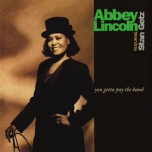 Abbey Lincoln Featuring Stan Getz - You Gotta Pay The Band (Vinyl) in the group VINYL / Jazz at Bengans Skivbutik AB (4054407)