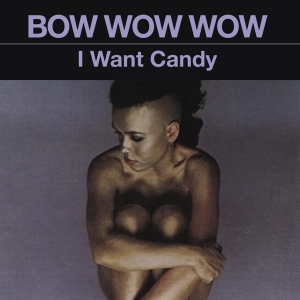 Bow Wow Wow - I Want Candy in the group CD / Pop-Rock,Övrigt at Bengans Skivbutik AB (4054566)