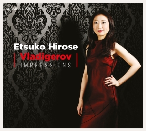 Hirose Etsuko - Vladigerov Impressions in the group CD / Klassiskt,Övrigt at Bengans Skivbutik AB (4056013)