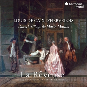 La Reveuse/Florence Bolton/Benjamin Perr - Louis De Caix D'hervelois in the group CD / Klassiskt,Övrigt at Bengans Skivbutik AB (4056354)