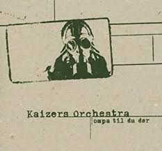 Kaizers Orchestra - Ompa Til Du Dïr - Remastered in the group VINYL / Pop-Rock at Bengans Skivbutik AB (4056735)