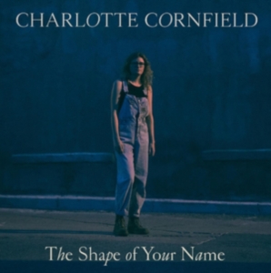 Cornfield Charlotte - Shape Of Your Name (Blue Vinyl+7